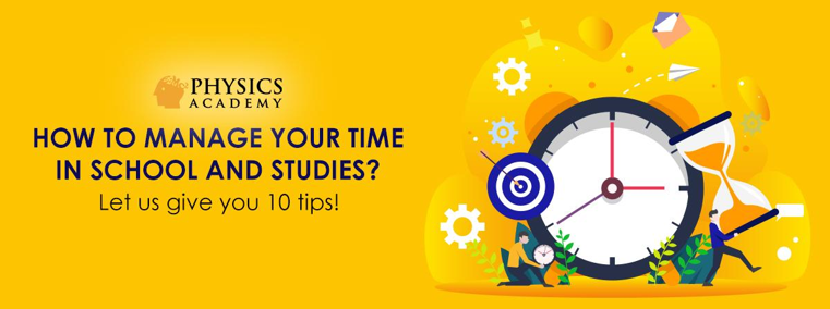 10 Tips To Help You Manage Your Time In School And Studies